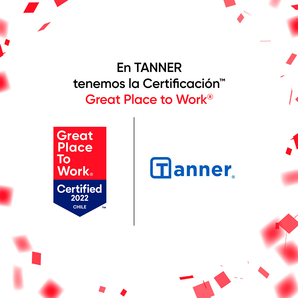 En Tanner tenemos la certificación Great Place To Work